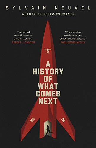 Sylvain Neuvel: A History of What Comes Next (Paperback)