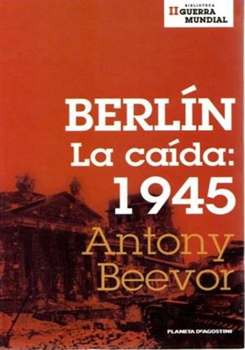 David León, Antony Beevor: Berlin (Hardcover, Spanish language, 2005, Editorial Planeta, S.A.)