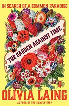 Olivia Laing: Garden Against Time (2024, Norton & Company Limited, W. W.)