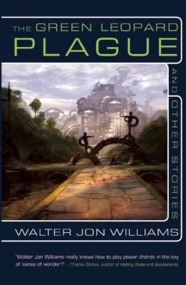 Walter Jon Williams: The Green Leopard Plague And Other Stories (2010, Night Shade Books)