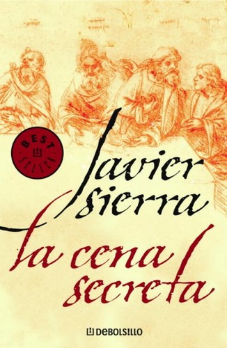 Javier Sierra: La cena secreta/The Secret Dinner (2008, Debolsillo)