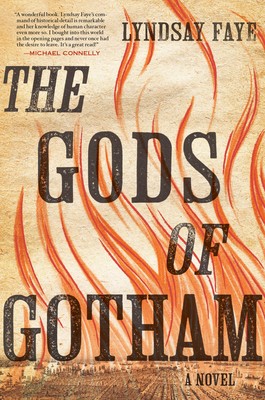 Lyndsay Faye: The Gods of Gotham (Hardcover, 2012, Amy Einhorn Books)
