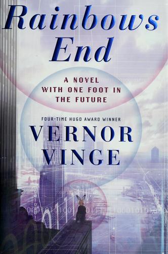 Vernor Vinge: Rainbows end (2006, Tor/Tom Doherty Associates)