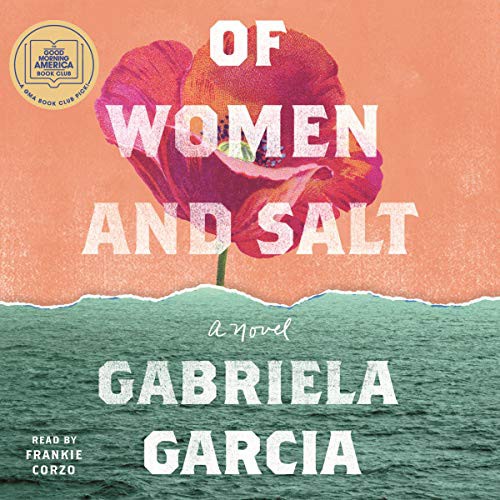 Gabriela Garcia: Of Women and Salt (AudiobookFormat, 2021, Macmillan Audio)