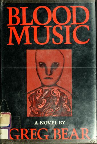 Blood music (1985, Arbor House)