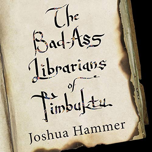 Paul Boehmer, Joshua Hammer: The Bad-Ass Librarians of Timbuktu Lib/E (AudiobookFormat, 2016, HighBridge Audio)