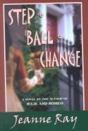 Jeanne Ray: Step-ball-change (2002, Thorndike Press)