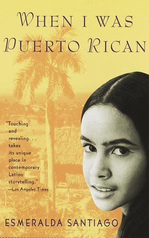 Esmeralda Santiago: When I was Puerto Rican (1998, Vintage Books)