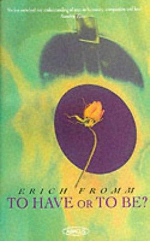 Erich Fromm: TO HAVE OR TO BE (Paperback, 2001, Not Specified)