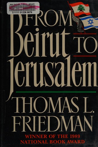 Thomas L. Friedman: From Beirut to Jerusalem (1989, Farrar, Straus, Giroux)