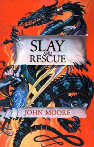 John Moore: Slay and Rescue (Paperback, 2000, Xlibris Corporation)