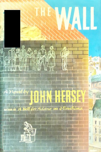 John Hersey: The Wall (Hardcover, 1967, Alfred A. Knopf, Inc.)