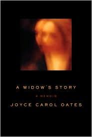 Joyce Carol Oates: A Widow's Story (2011, Ecco)