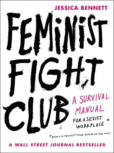 Jessica Bennett: Feminist Fight Club (Paperback, 2017, Harper Wave)