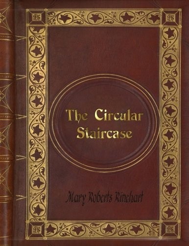 Mary Roberts Rinehart - The Circular Staircase (Paperback, 2016, CreateSpace Independent Publishing Platform)