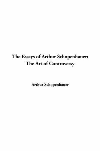 Arthur Schopenhauer: Essays Of Arthur Schopenhauer (Paperback, 2004, IndyPublish.com)