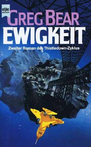 Greg Bear: Ewigkeit. Zweiter Roman des Thistledown- Zyklus. (Paperback, 1992, Heyne)