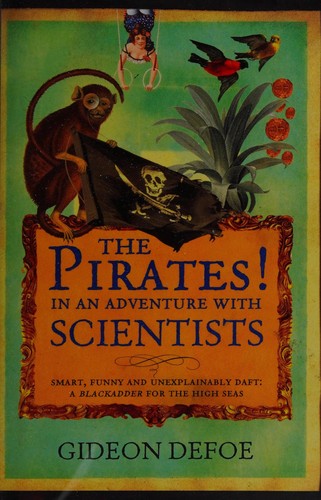 Gideon Defoe: The pirates! in an adventure with scientists (2004, Weidenfeld & Nicolson)