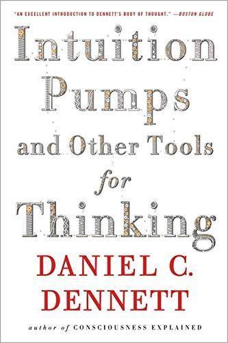 Daniel Dennett: Intuition Pumps And Other Tools for Thinking (2014)