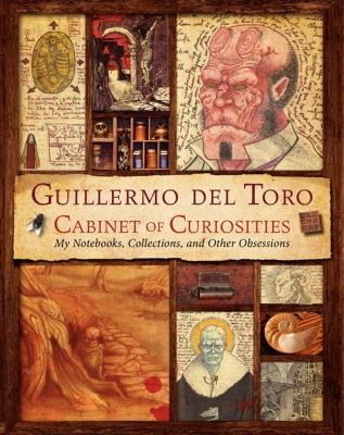 Guillermo del Toro: Cabinet Of Curiosities My Notebooks Collections And Other Obsessions (2012, Harper Design)