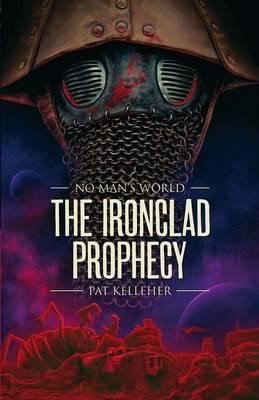 Pat Kelleher: The Ironclad Prophecy (2011, Abaddon Books)