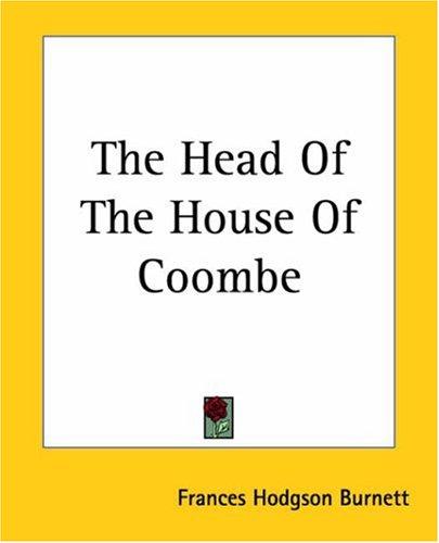 Frances Hodgson Burnett: The Head Of The House Of Coombe (Paperback, 2004, Kessinger Publishing)