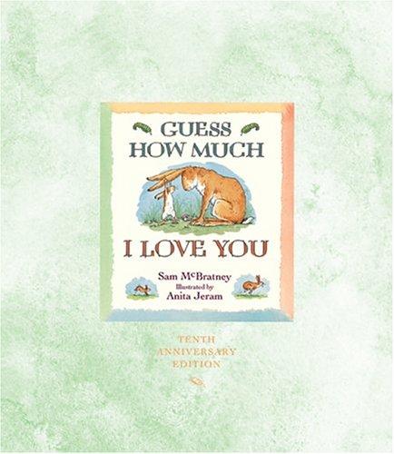 Sam McBratney: Guess How Much I Love You 10th Anniversary Edition (Hardcover, 2004, Candlewick)