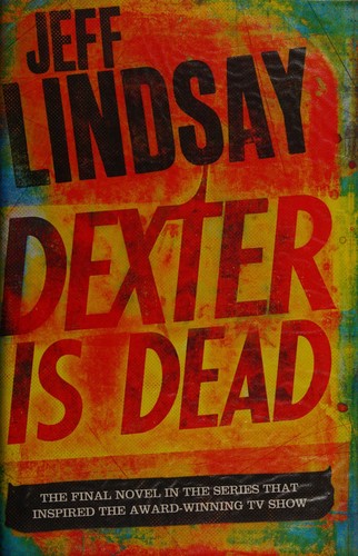 Jeffry P. Lindsay: Dexter is dead (2015)