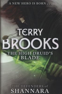 Terry Brooks: The High Druids Blade (2014, Little, Brown Book Group, Del Rey, Orbit)