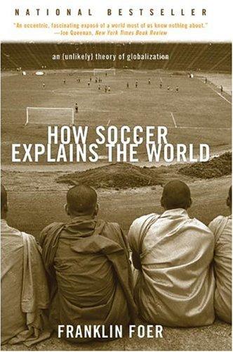 Franklin Foer: How soccer explains the world (Paperback, 2005, Harper Perennial)