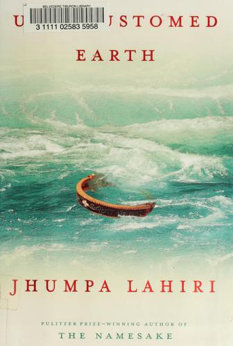 Jhumpa Lahiri: Unaccustomed earth (Hardcover, 2008, Knopf)