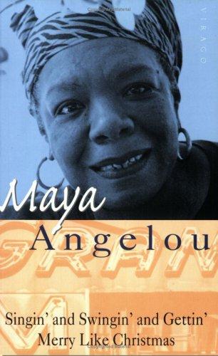 Maya Angelou: Singin and Swingin and Gettin Merry Like Chr (Paperback, 1993, Virago Press Limited)