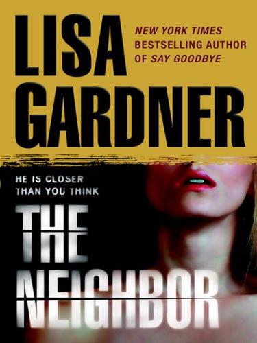 Lisa Gardner: The Neighbor (EBook, 2009, Random House Publishing Group)