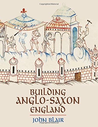 John Blair: Building Anglo-Saxon England (Hardcover, Princeton University Press)