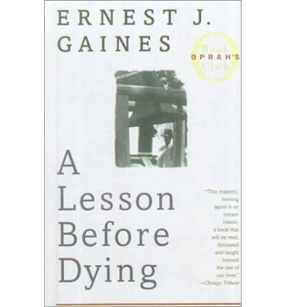 Ernest J. Gaines: A Lesson Before Dying (1993, New York : A. A. Knopf : Distribued by Random House, Inc.)