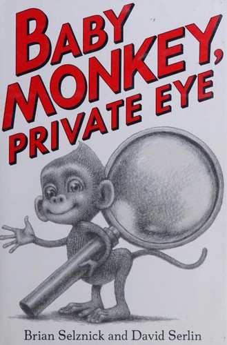 Brian Selznick: Baby Monkey, Private Eye (2018, Scholastic, Incorporated)