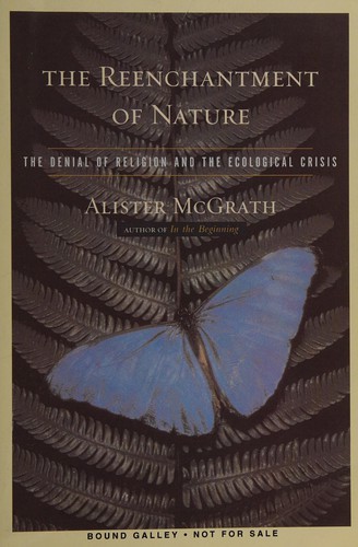 Alister E. McGrath: The reenchantment of nature (2002, Doubleday)