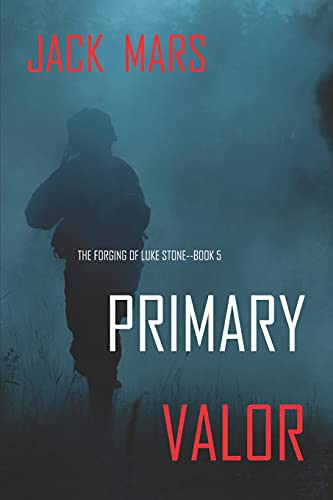 Jack Mars: Primary Valor (Paperback, 2021, Jack Mars)
