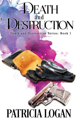 Patricia Logan, Liz Bichmann, Jeff Adkins, AJ Corza: Death and Destruction (Paperback, 2016, CreateSpace Independent Publishing Platform, Createspace Independent Publishing Platform)