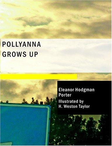 Eleanor Hodgman Porter: Pollyanna Grows Up (Large Print Edition) (Paperback, 2007, BiblioBazaar)