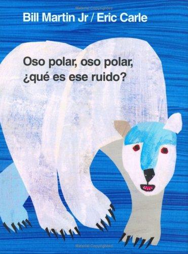 Bill Martin Jr.: Oso polar, oso polar, que es ese ruido? (Hardcover, Spanish language, 2000, Henry Holt and Co. (BYR))