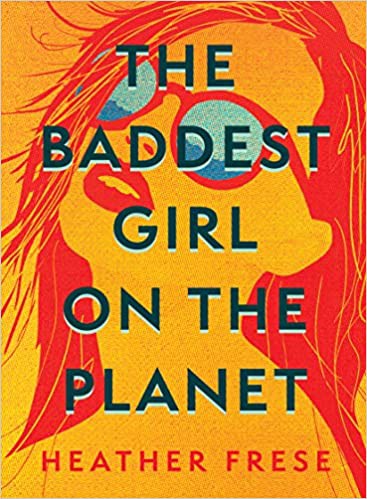 Heather Frese: Baddest Girl on the Planet (2022, Carolina Wren Press)