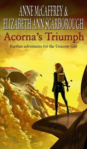 Anne McCaffrey: Acorna's Triumph. Anne McCaffrey and Elizabeth Ann Scarborough (Paperback, 2011, Corgi Books)