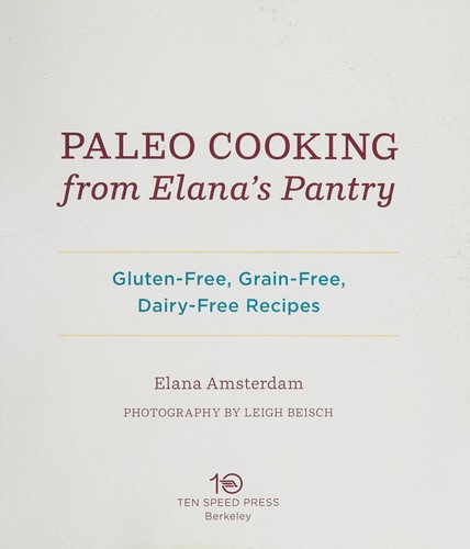 Paleo cooking from Elana's pantry (2013)