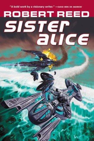 Robert Reed: Sister Alice (Hardcover, 2003, Tor)