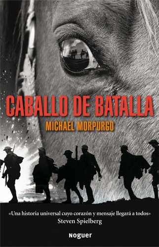 Michael Morpurgo, Nick Stafford, Tom Clohosy Cole, Núria Martí Constans, André Dupuis: Caballo de batalla (Spanish language, 2011, Noguer)