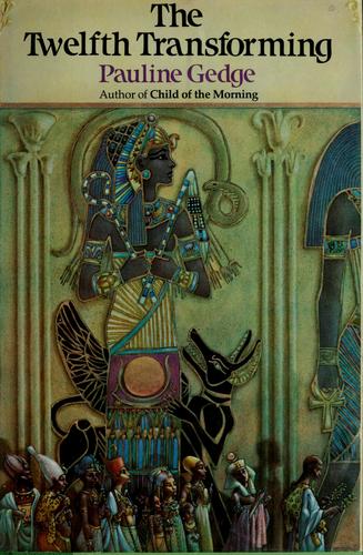 Pauline Gedge: The twelfth transforming (1984, Macmillan of Canada)