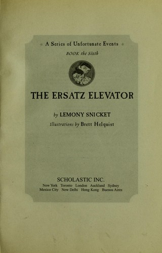 Lemony Snicket, Brett Helquist, Michael Kupperman, Veronica Canales: The Ersatz Elevator (A Series of Unfortunate Events #6) (2002, Scholastic)
