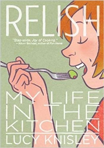 Lucy Knisley: Relish (2013, First Second)