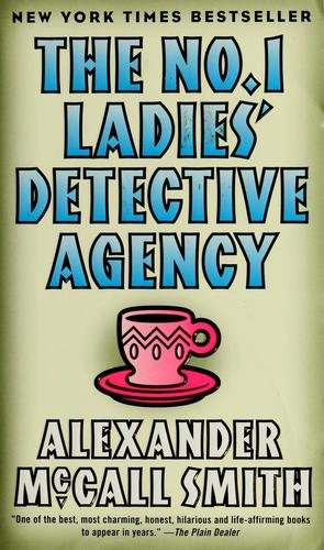 Alexander McCall Smith: The No. 1 Ladies' Detective Agency (2005, Anchor Books)